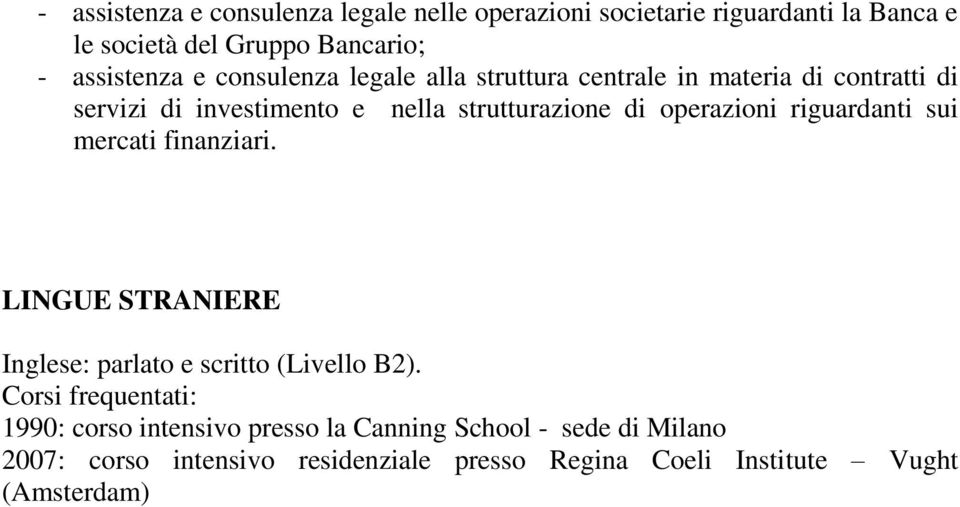 operazioni riguardanti sui mercati finanziari. LINGUE STRANIERE Inglese: parlato e scritto (Livello B2).