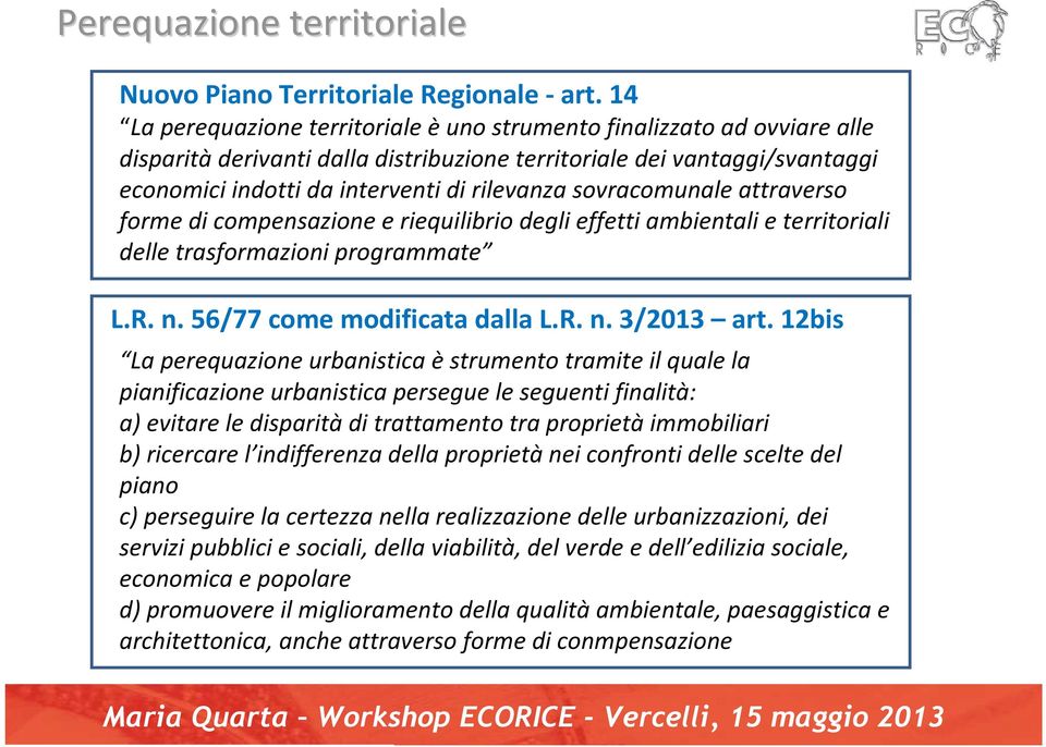 sovracomunale attraverso forme di compensazione e riequilibrio degli effetti ambientali eterritoriali delle trasformazioni programmate L.R. n. 56/77 come modificata dalla L.R. n. 3/2013 art.