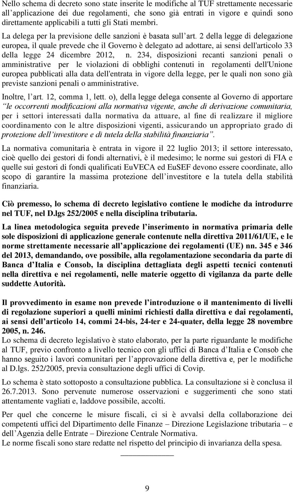 2 della legge di delegazione europea, il quale prevede che il Governo è delegato ad adottare, ai sensi dell'articolo 33 della legge 24 dicembre 2012, n.