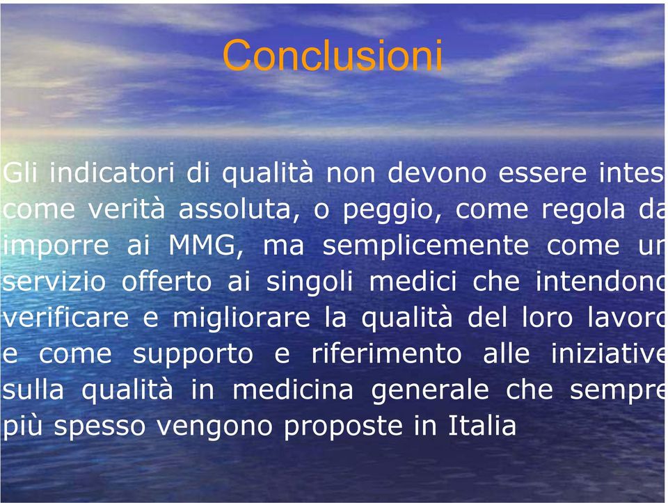 intendono verificare e migliorare la qualità del loro lavoro e come supporto e riferimento