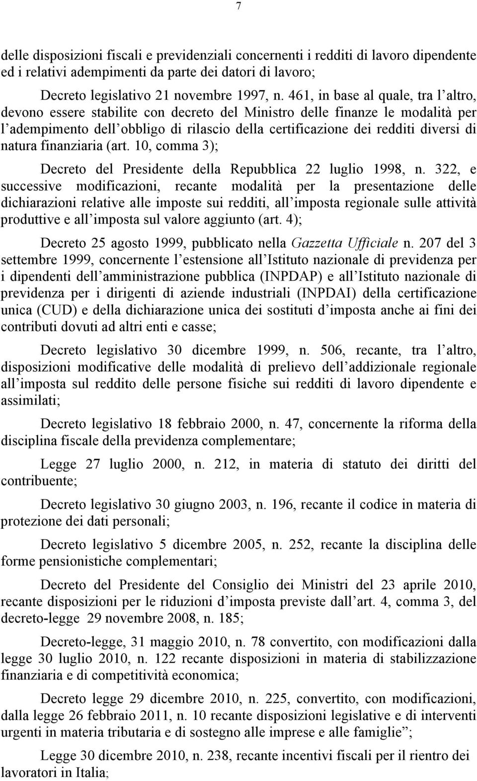 natura finanziaria (art. 10, comma 3); Decreto del Presidente della Repubblica 22 luglio 1998, n.