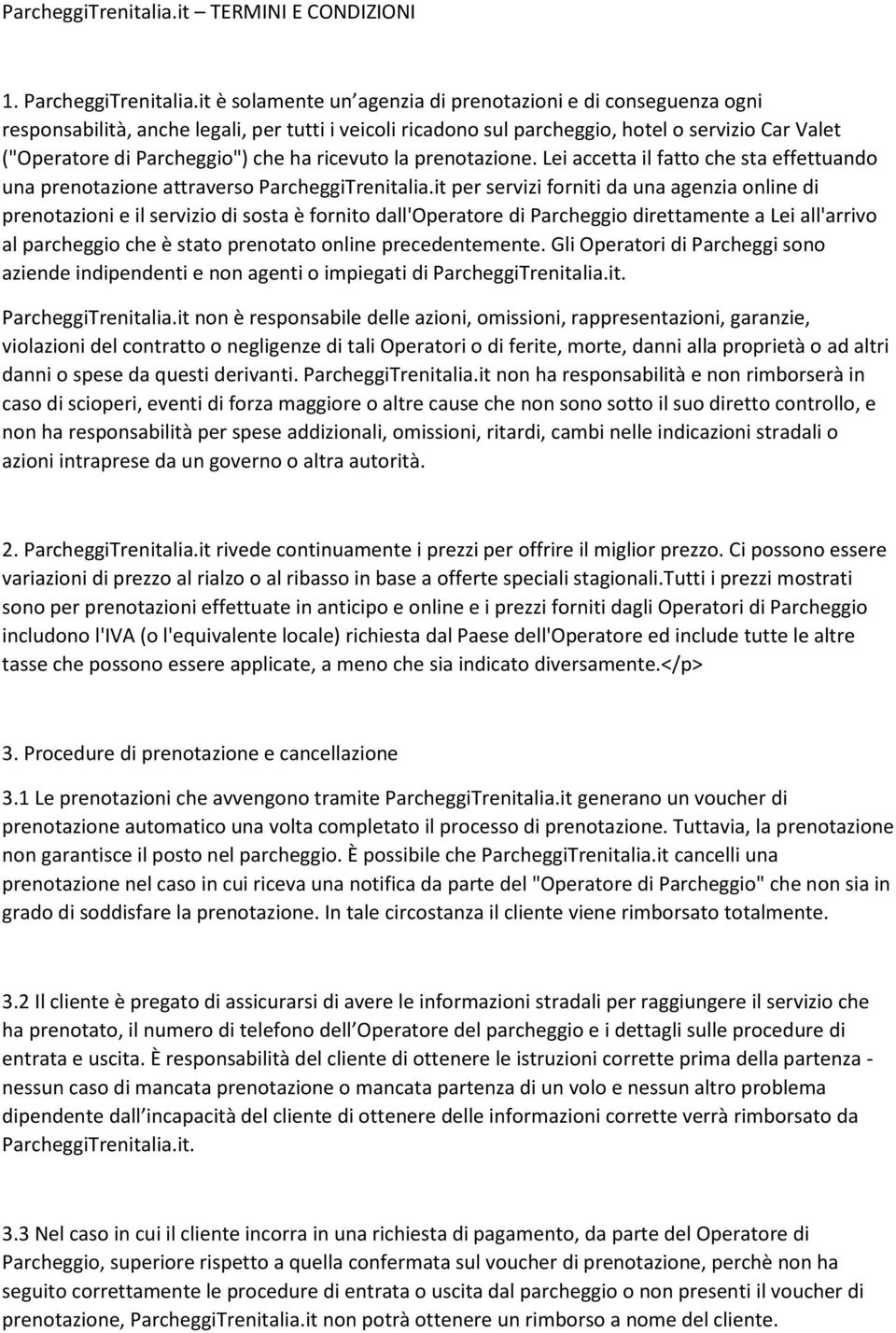 ha ricevuto la prenotazione. Lei accetta il fatto che sta effettuando una prenotazione attraverso ParcheggiTrenitalia.