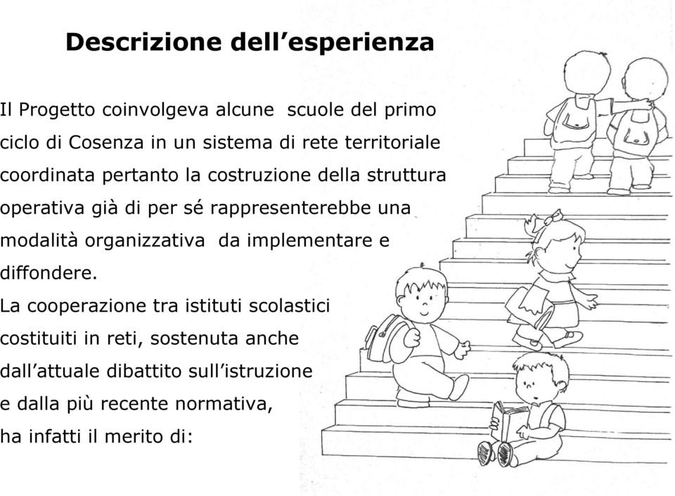 una modalità organizzativa da implementare e diffondere.