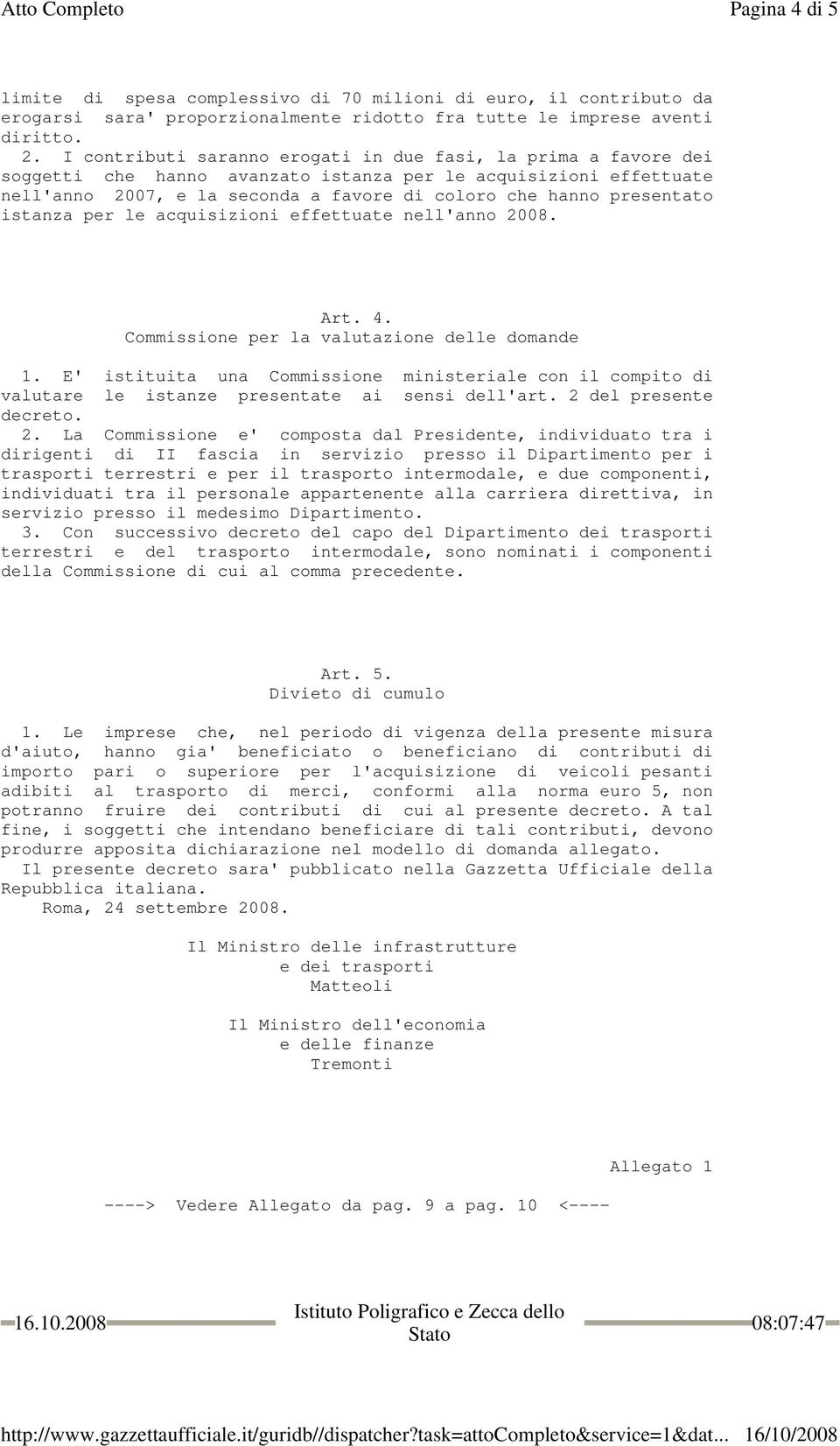 istanza per le acquisizioni effettuate nell'anno 2008. Art. 4. Commissione per la valutazione delle domande 1.