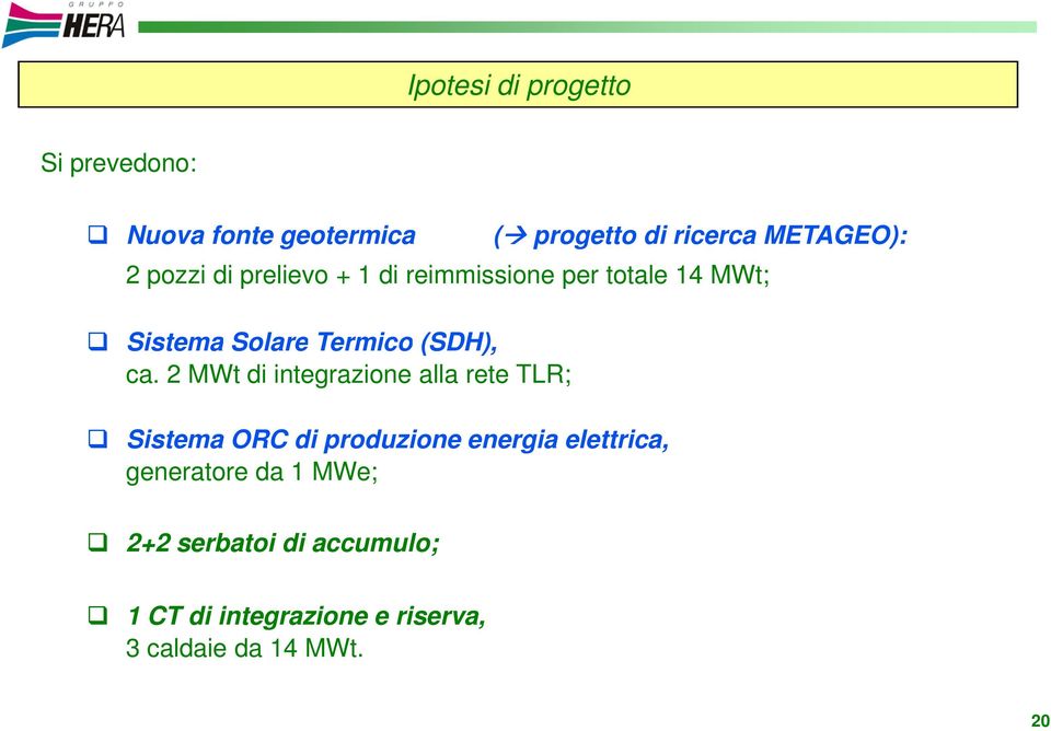 2 MWt di integrazione alla rete TLR; Sistema ORC di produzione energia elettrica,