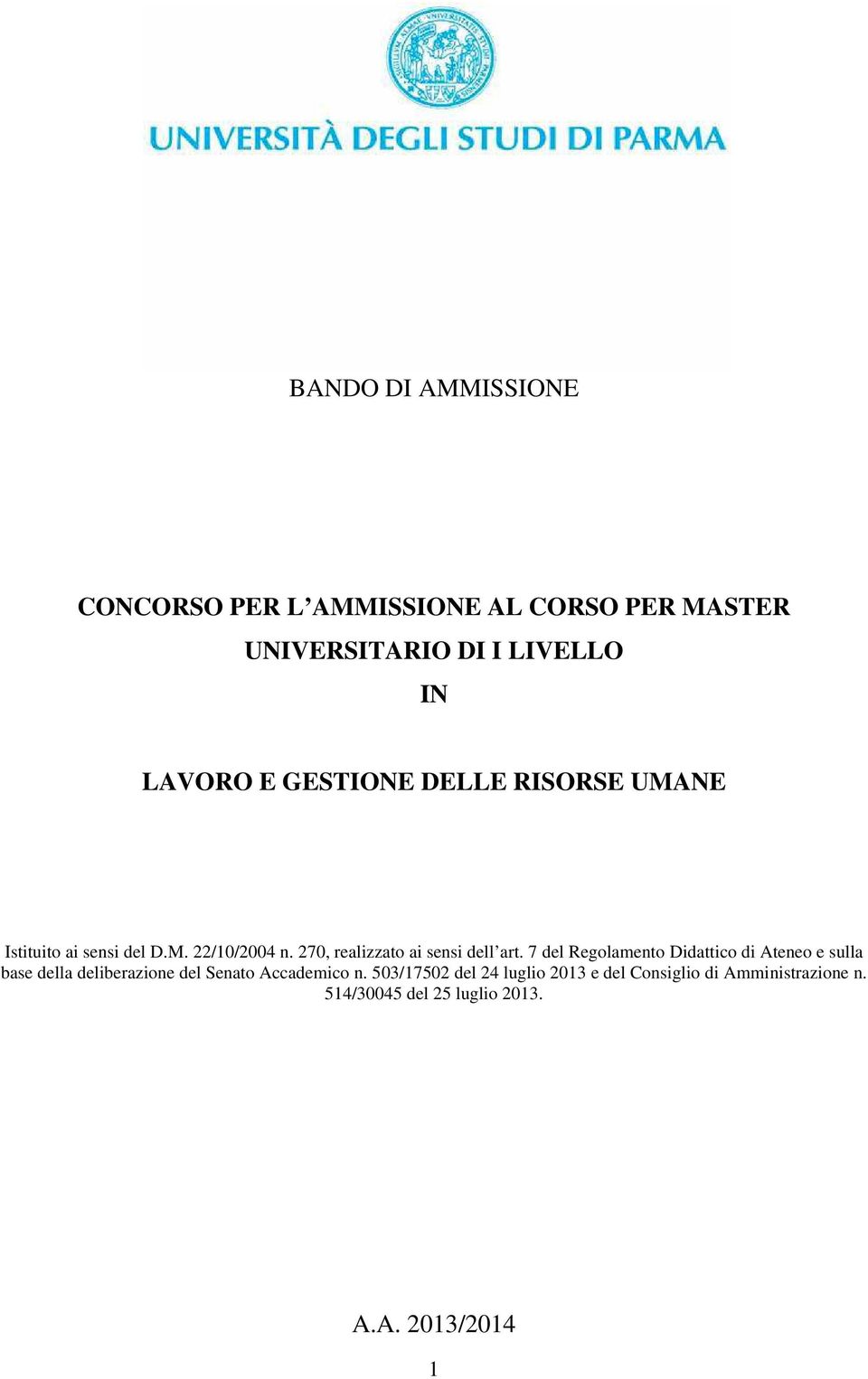 7 del Regolamento Didattico di Ateneo e sulla base della deliberazione del Senato Accademico n.