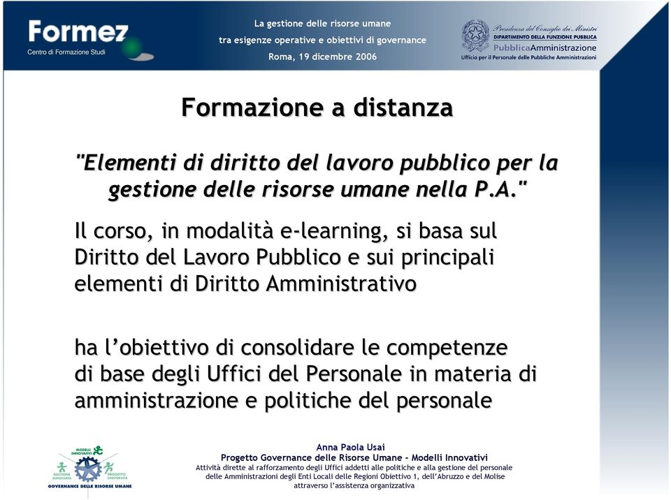 " Il corso, in modalità e-learning, e si basa sul Diritto del Lavoro Pubblico e sui