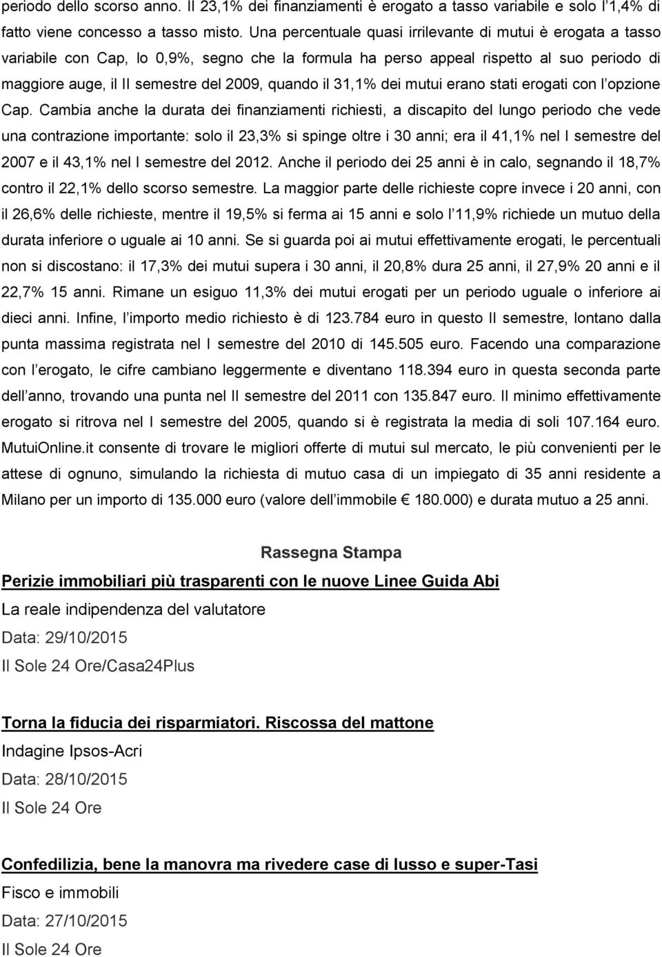 il 31,1% dei mutui erano stati erogati con l opzione Cap.