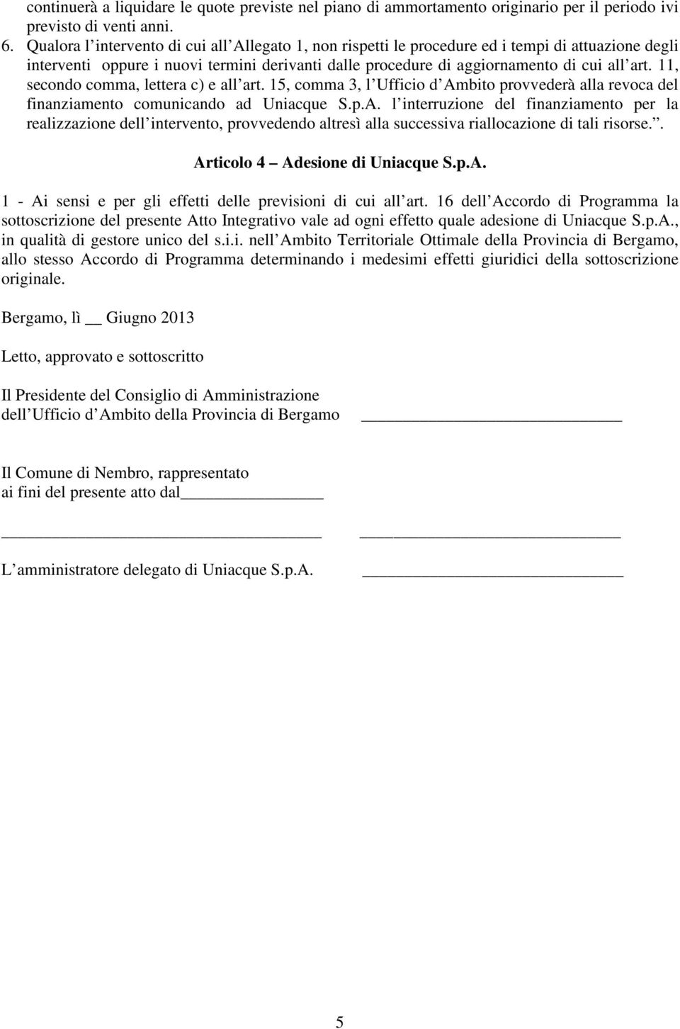 11, secondo comma, lettera c) e all art. 15, comma 3, l Ufficio d Am