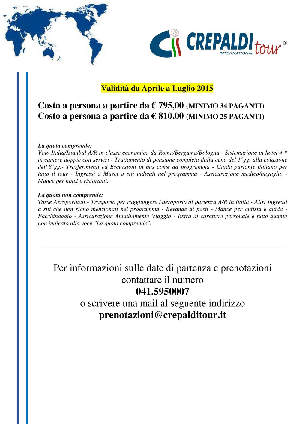 - Trasferimenti ed Escursioni in bus come da programma - Guida parlante italiano per tutto il tour - Ingressi a Musei o siti indicati nel programma - Assicurazione medico/bagaglio - Mance per hotel e