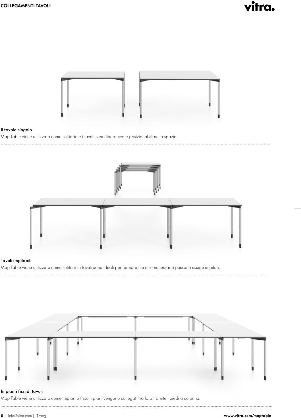 Taoli impilabili Map Table iene utilizzato come solitario: i taoli sono ideali per formare file e se