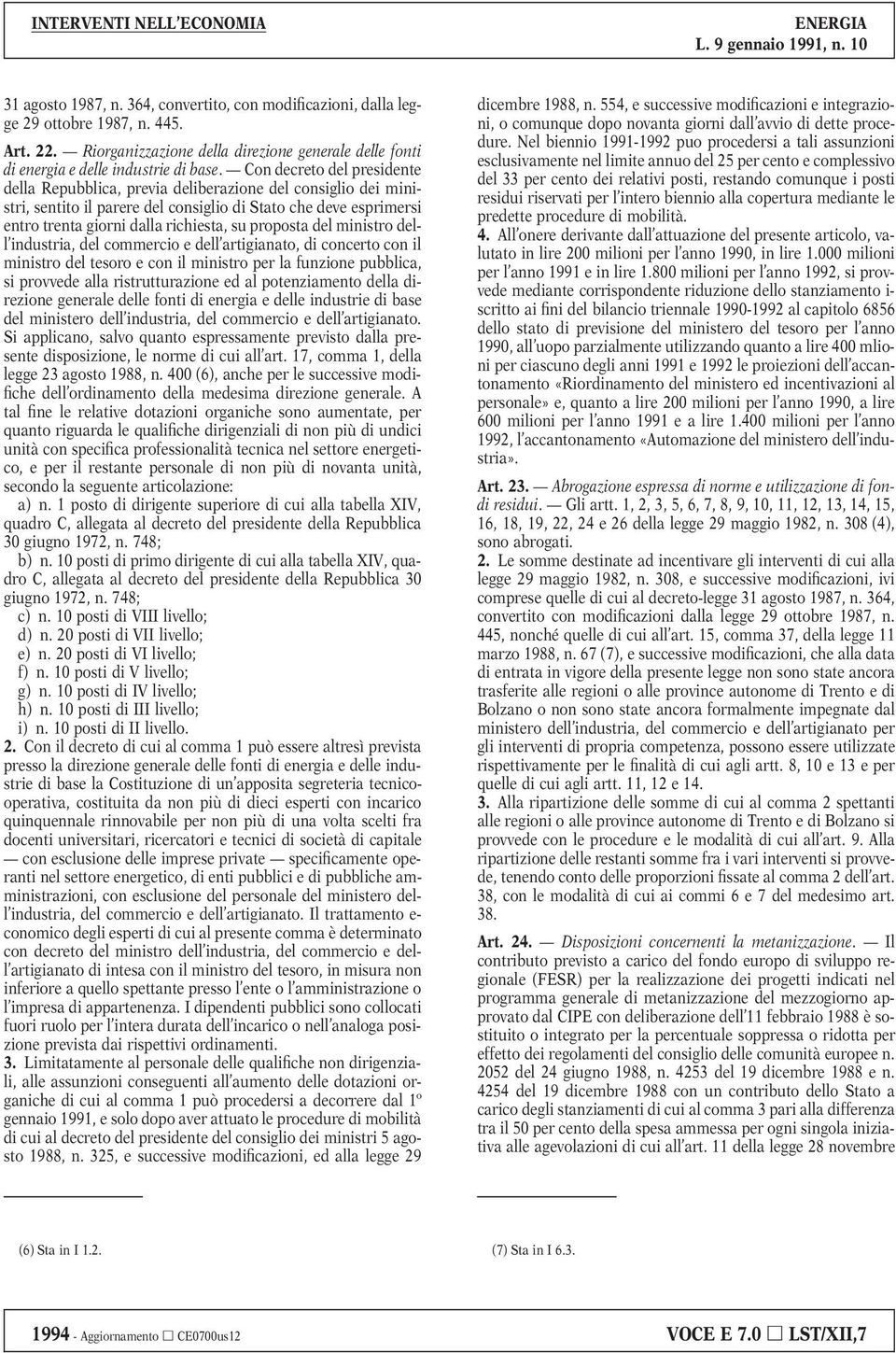 proposta del ministro dell industria, del commercio e dell artigianato, di concerto con il ministro del tesoro e con il ministro per la funzione pubblica, si provvede alla ristrutturazione ed al