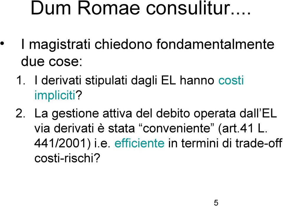 I derivati stipulati dagli EL hanno costi impliciti? 2.