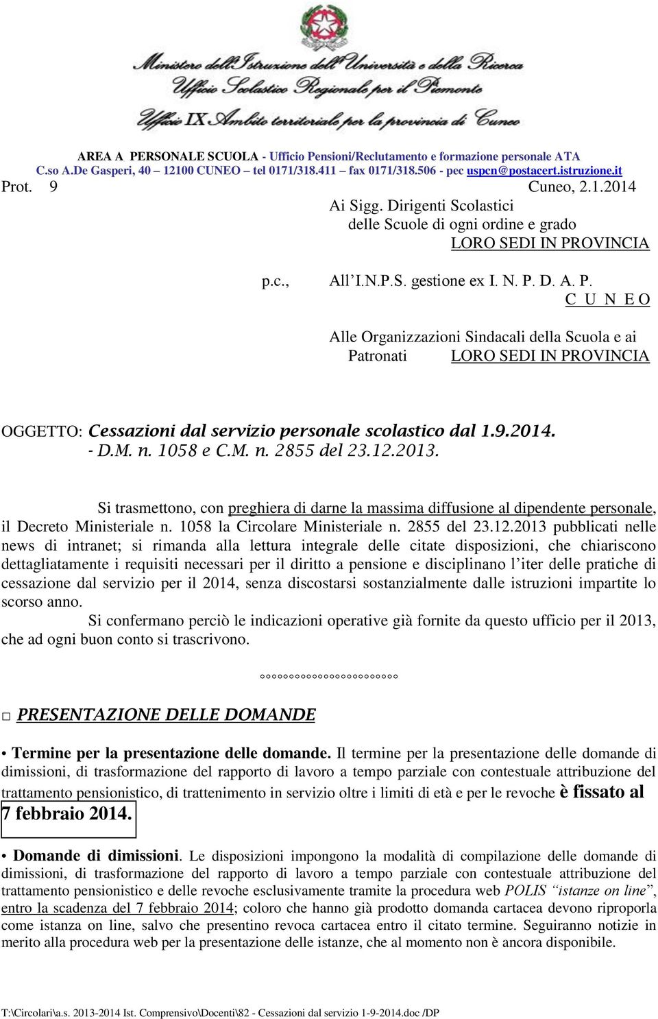 OVINCIA p.c., All I.N.P.S. gestione ex I. N. P. D. A. P. C U N E O Alle Organizzazioni Sindaci della Scuola e ai Patronati LORO SEDI IN PROVINCIA OGGETTO: Cessazioni servizio persone scolastico 1.9.