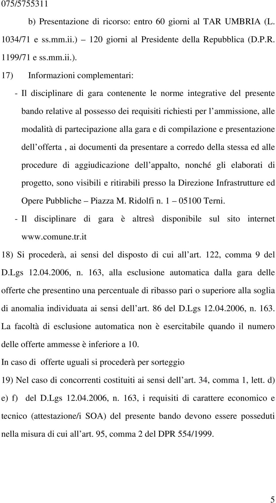 120 giorni al Presidente della Repubblica (D.P.R. 1199/71 e ss.mm.ii.).