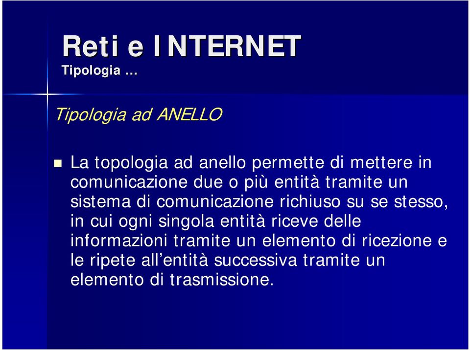 se stesso, in cui ogni singola entità riceve delle informazioni tramite un