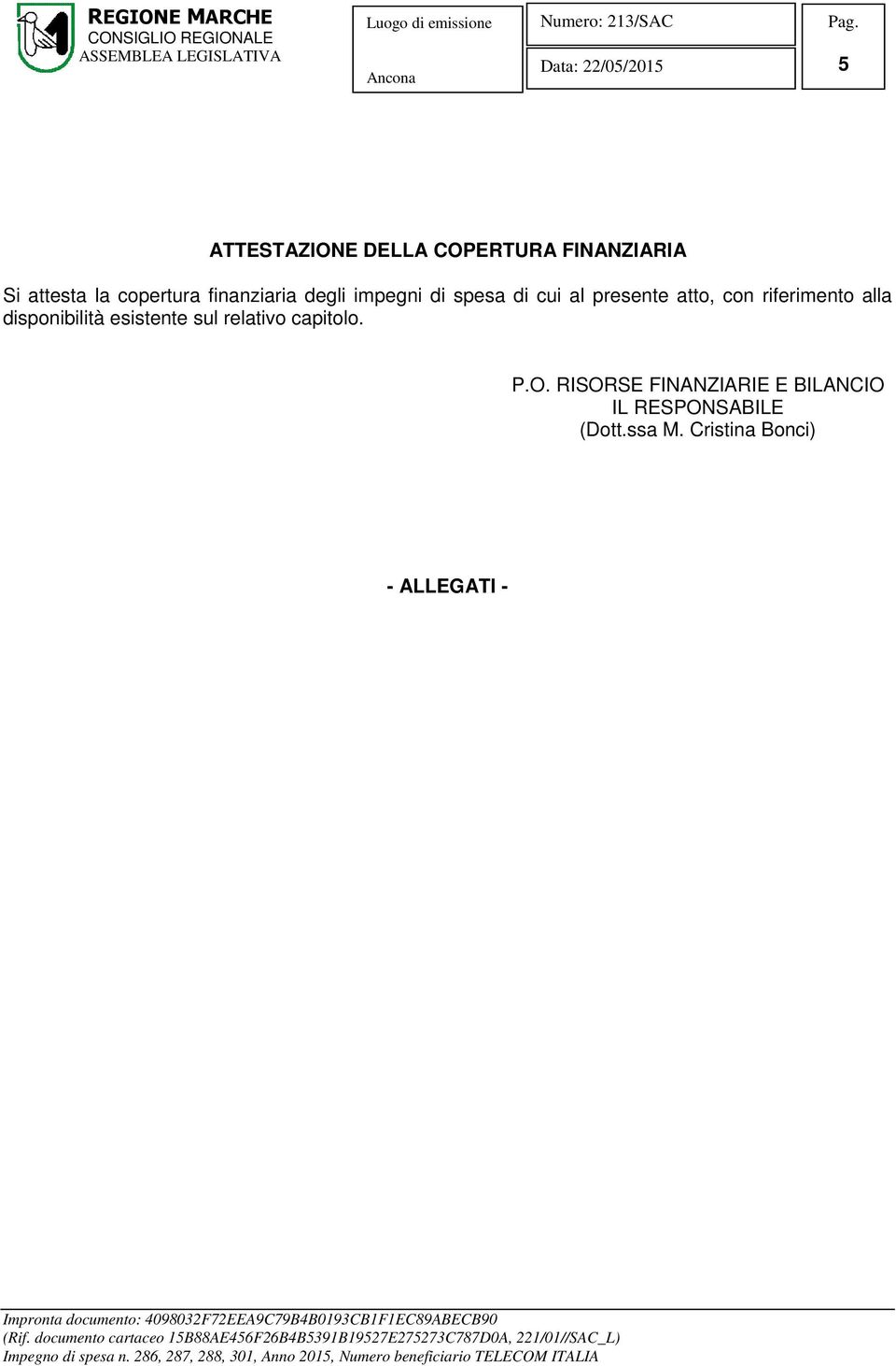 riferimento alla disponibilità esistente sul relativo capitolo. P.O.