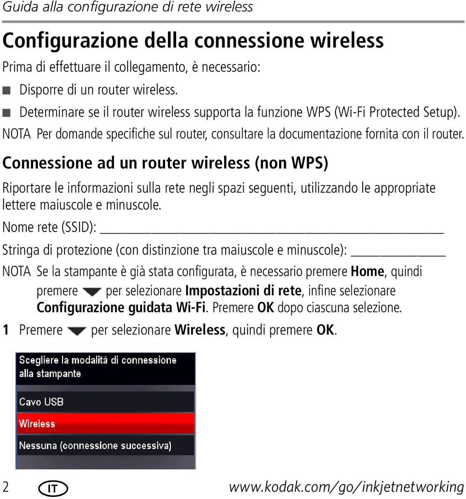 Connessione ad un router wireless (non WPS) Riportare le informazioni sulla rete negli spazi seguenti, utilizzando le appropriate lettere maiuscole e minuscole.