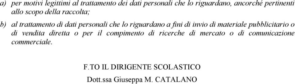 fini di invio di materiale pubblicitario o di vendita diretta o per il compimento di ricerche