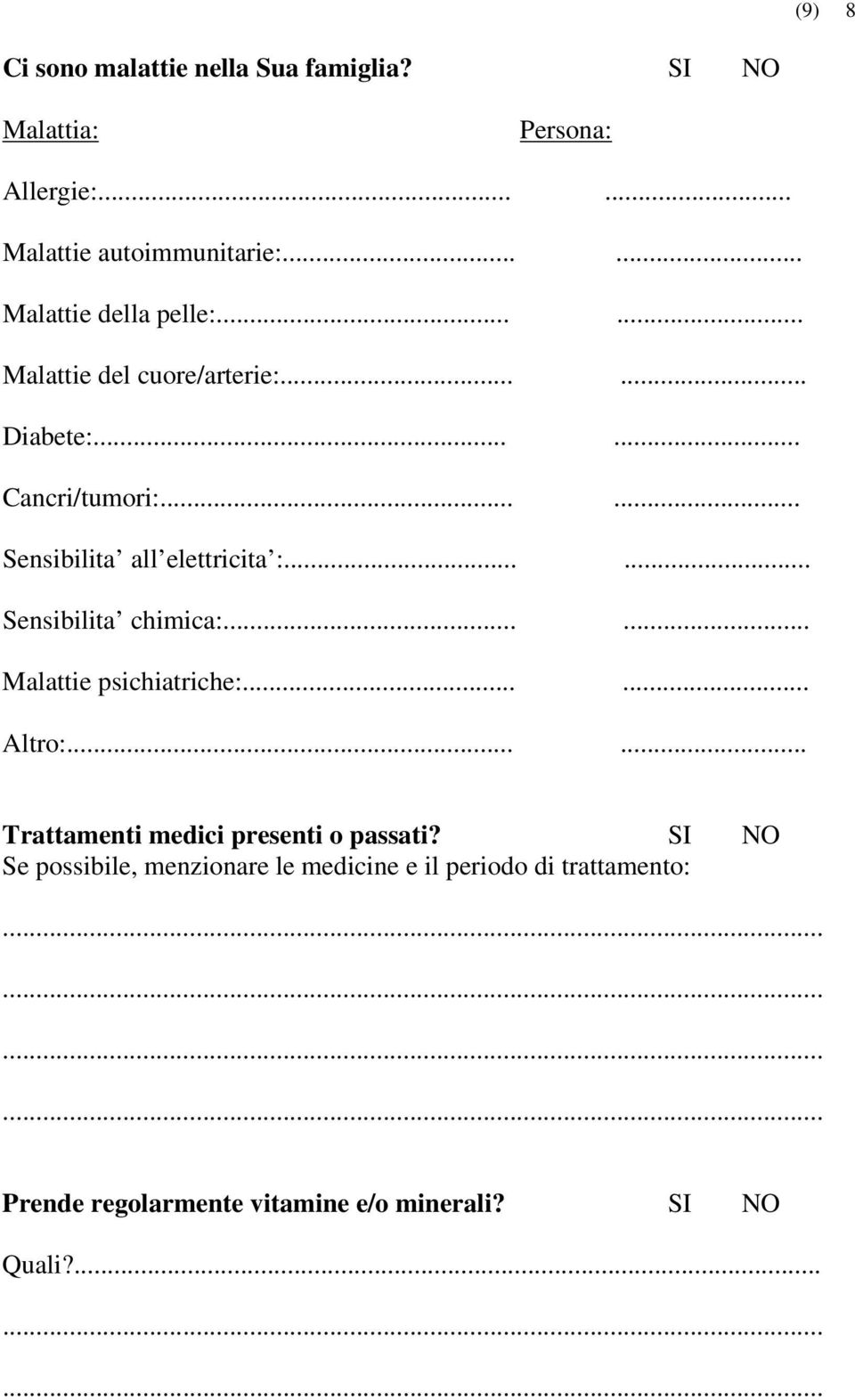 ..... Sensibilita all elettricita :...... Sensibilita chimica:...... Malattie psichiatriche:...... Altro:.