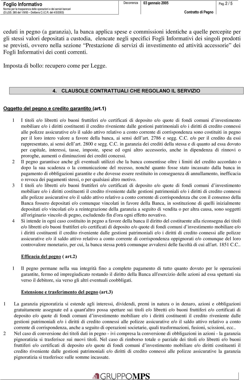 &/$862/(&2175$778$/,&+(5(*2/$12,/6(59,=,2 2JJHWWRGHOSHJQRHFUHGLWRJDUDQWLWRDUW 1 I titoli e/o libretti e/o buoni fruttiferi e/o certificati di deposito e/o quote di fondi comuni d investimento