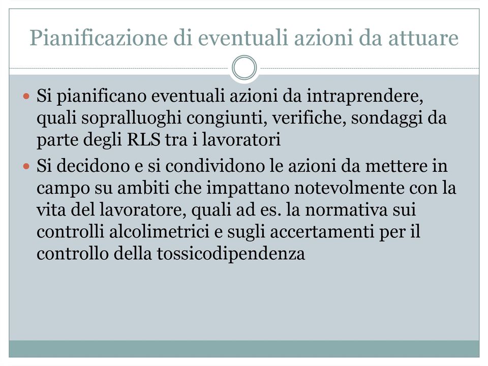 condividono le azioni da mettere in campo su ambiti che impattano notevolmente con la vita del