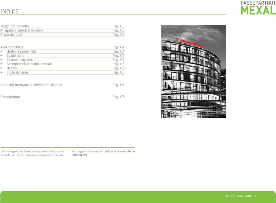 05 Flussi di cassa Pag. 05 Requisiti hardware e software di sistema Pag. 06 Passepartout Pag.