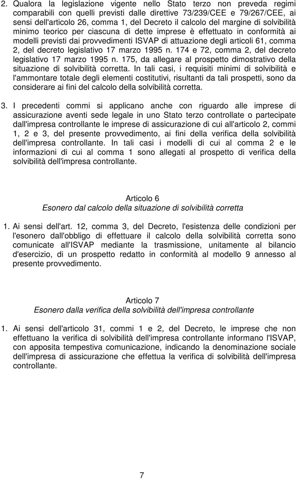 decreto legislativo 17 marzo 1995 n. 174 e 72, comma 2, del decreto legislativo 17 marzo 1995 n. 175, da allegare al prospetto dimostrativo della situazione di solvibilità corretta.