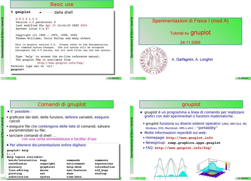 Type `help` to access the on-line reference manual. The gnuplot 