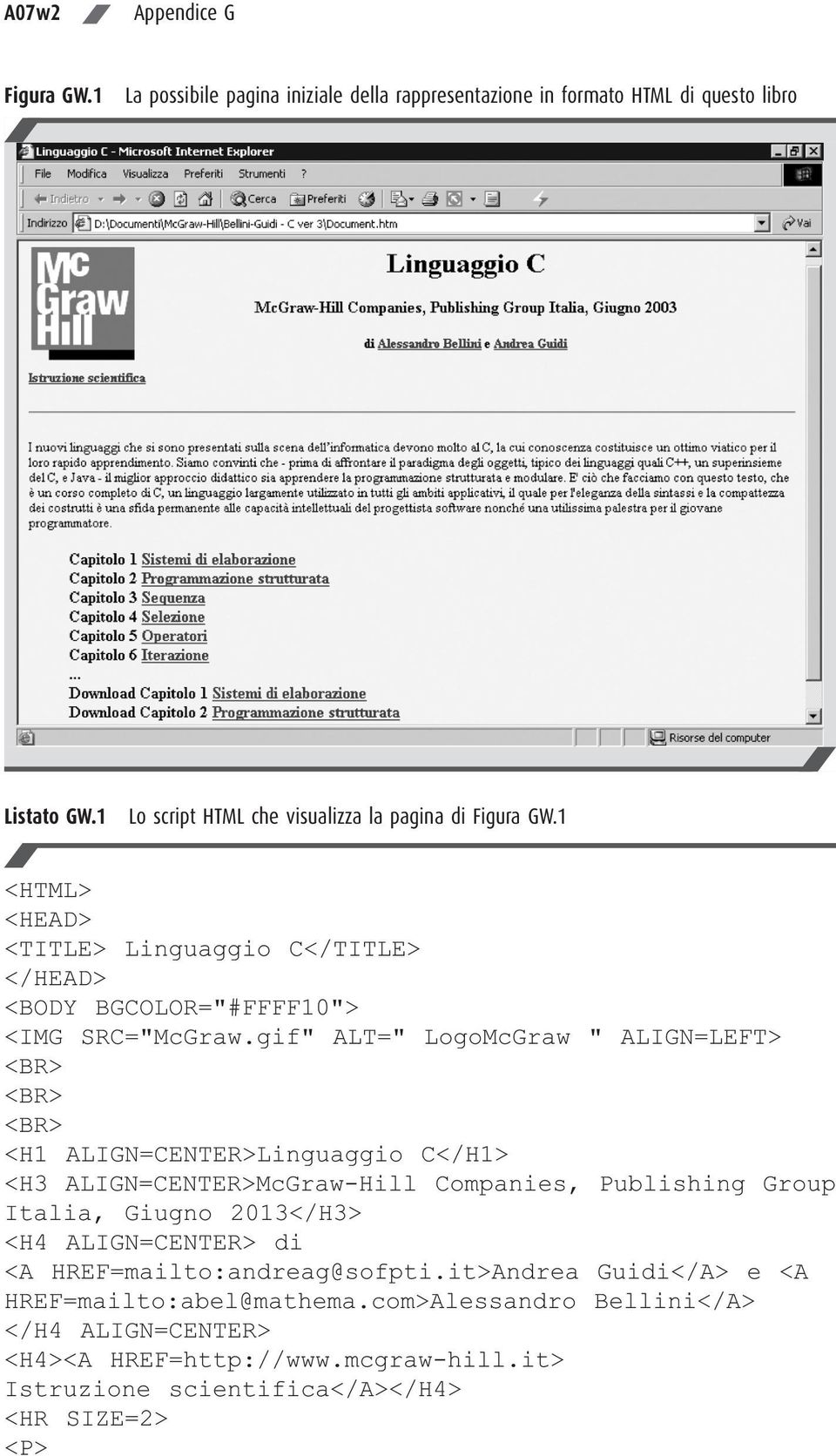 gif" ALT=" LogoMcGraw " ALIGN=LEFT> <H1 ALIGN=CENTER>Linguaggio C</H1> <H3 ALIGN=CENTER>McGraw-Hill Companies, Publishing Group Italia, Giugno 2013</H3> <H4