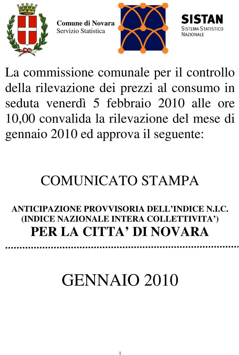 del mese di gennaio 2010 ed approva il seguente: COMUNICATO STAMPA ANTICIPAZIONE PROVVISORIA