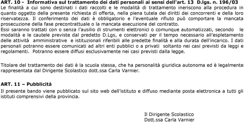 dei concorrenti e della loro riservatezza.