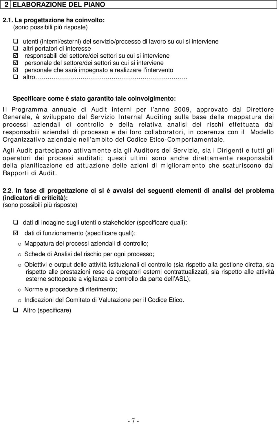 settori su cui si interviene personale del settore/dei settori su cui si interviene personale che sarà impegnato a realizzare l intervento altro.