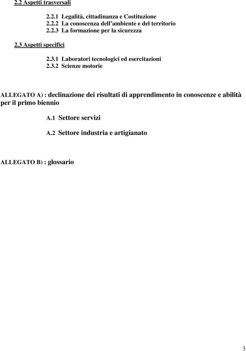 ALLEGATO A) : declinazione dei risultati di apprendimento in conoscenze e abilità per il primo biennio A.