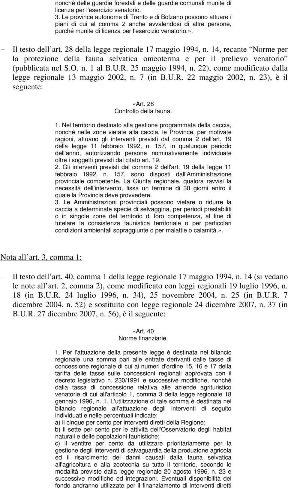 28 della legge regionale 17 maggio 1994, n. 14, recante Norme per la protezione della fauna selvatica omeoterma e per il prelievo venatorio (pubblicata nel S.O. n. 1 al B.U.R. 25 maggio 1994, n.