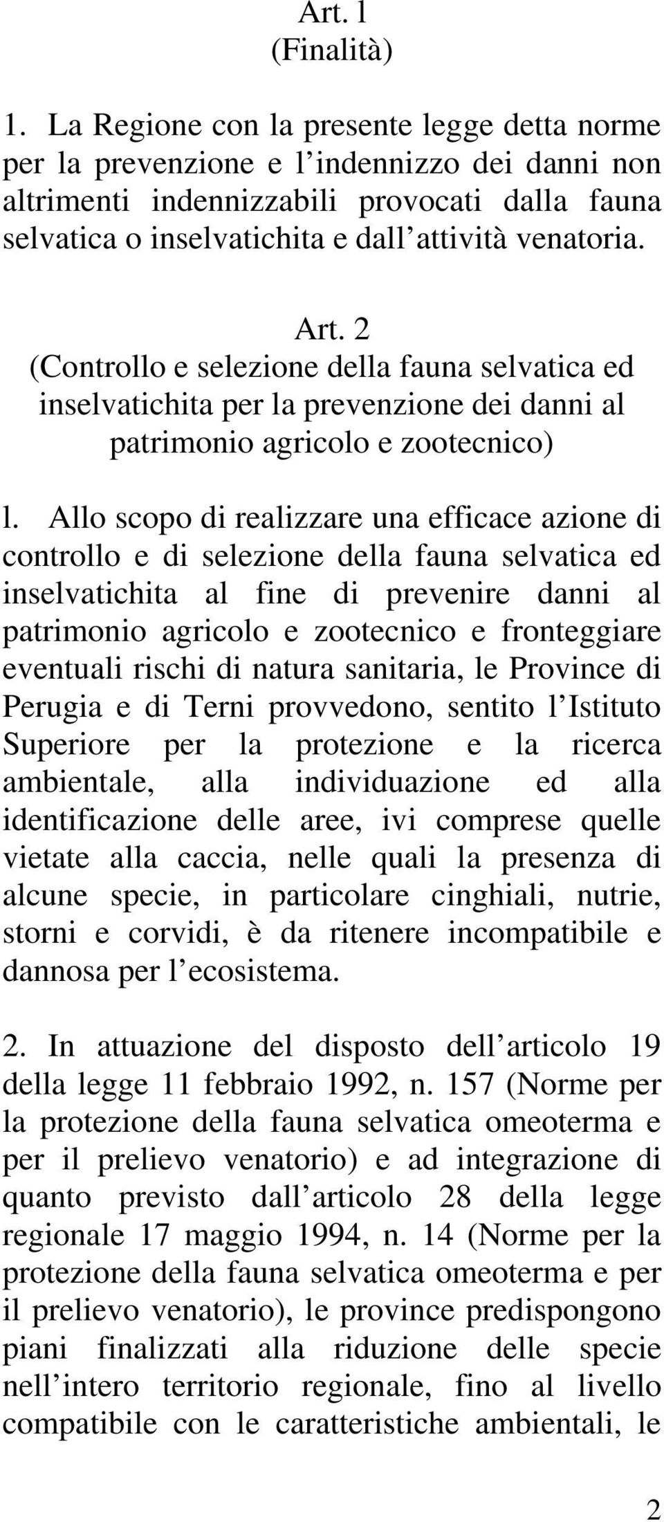 2 (Controllo e selezione della fauna selvatica ed inselvatichita per la prevenzione dei danni al patrimonio agricolo e zootecnico) l.