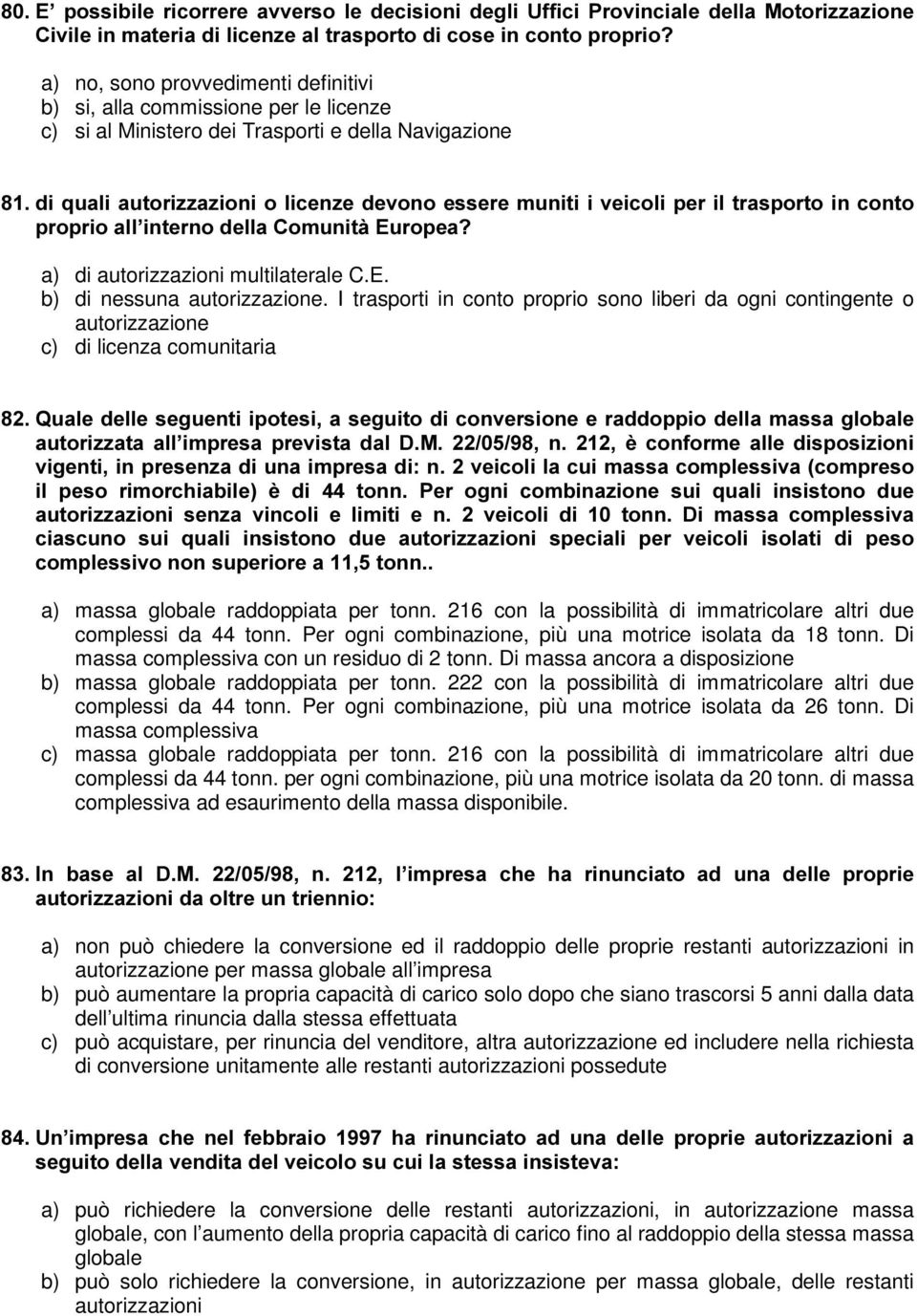 di autorizzazioni multilaterale C.E. b) di nessuna autorizzazione.