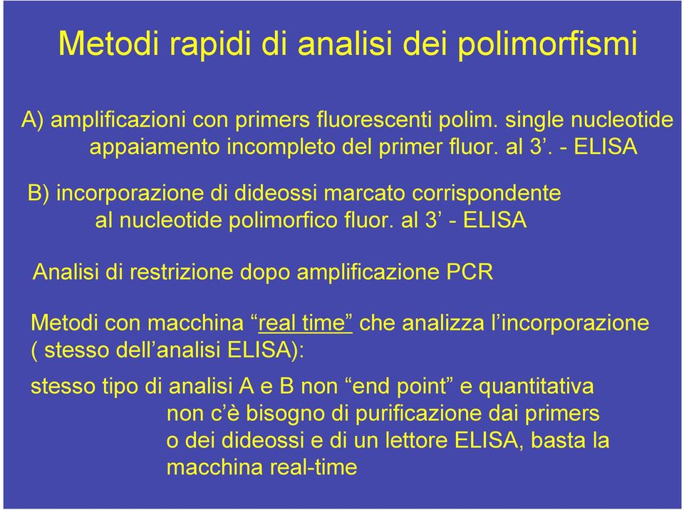 - ELISA B) incorporazione di dideossi marcato corrispondente al nucleotide polimorfico fluor.