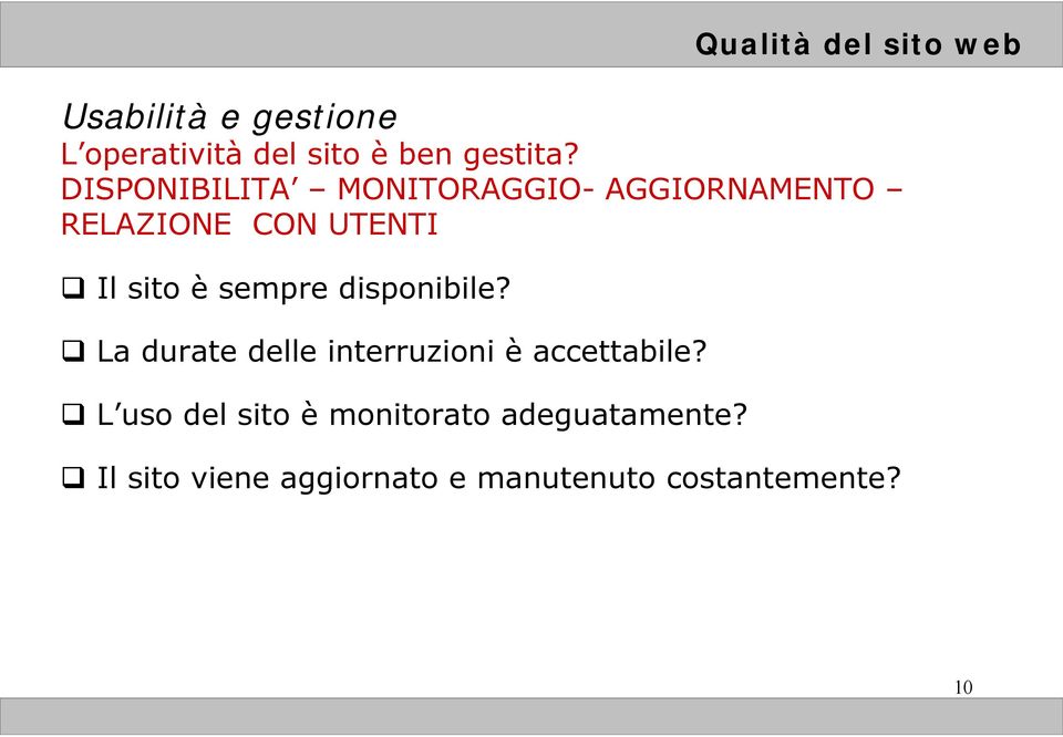 sempre disponibile? La durate delle interruzioni è accettabile?