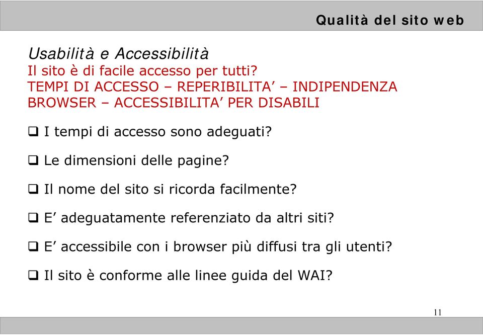 adeguati? Le dimensioni delle pagine? Il nome del sito si ricorda facilmente?