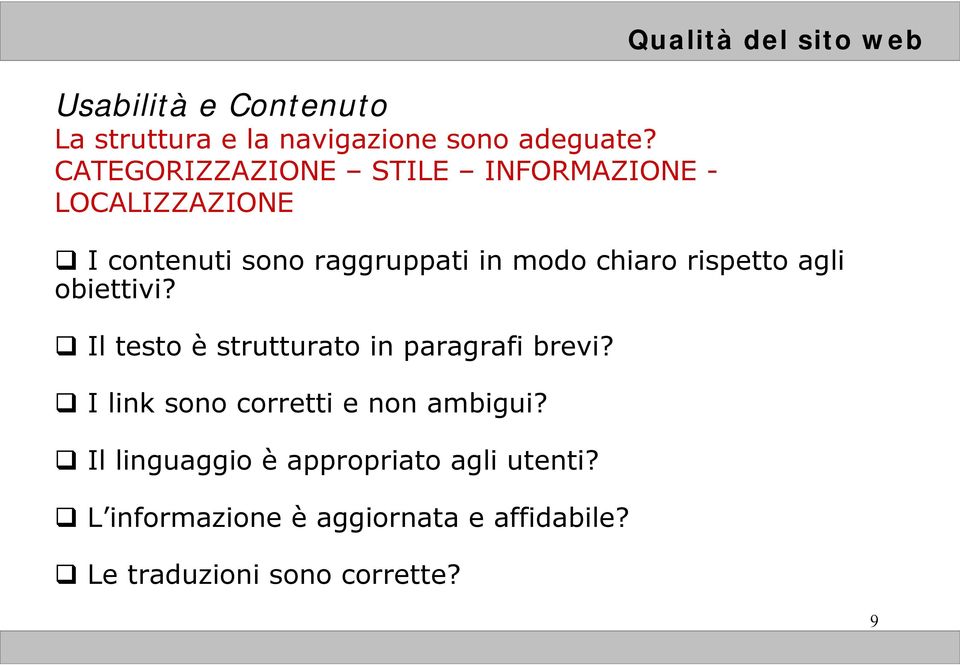 rispetto agli obiettivi? Il testo è strutturato in paragrafi brevi?