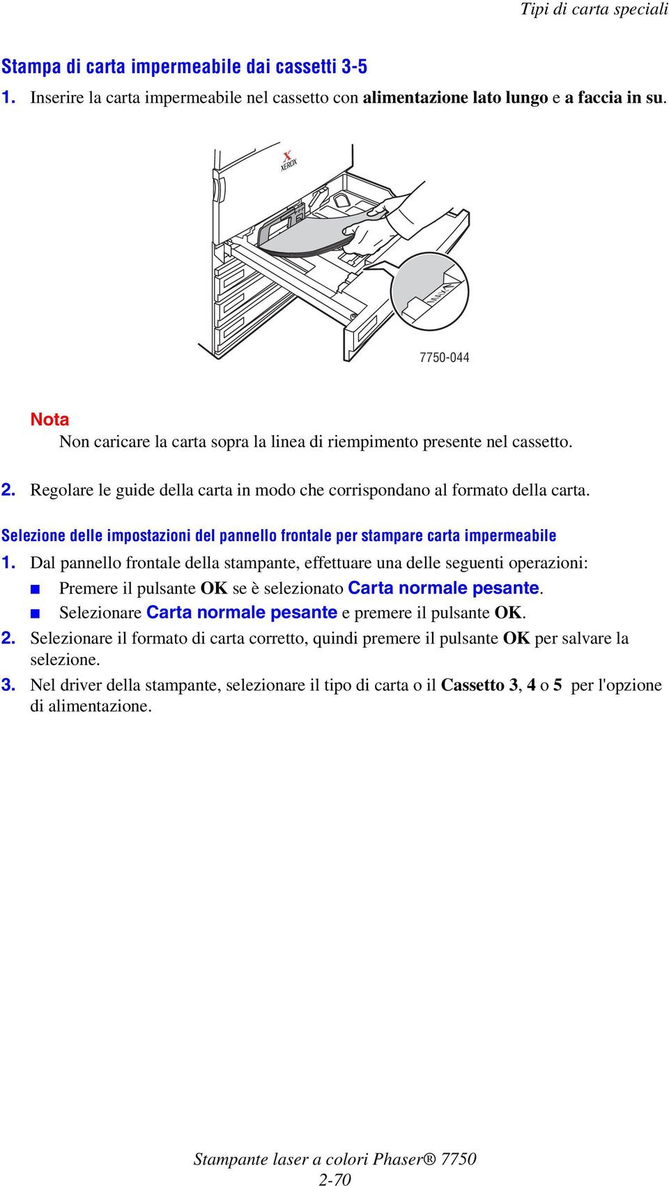 Selezione delle impostazioni del pannello frontale per stampare carta impermeabile Premere il pulsante OK se è selezionato Carta normale pesante.