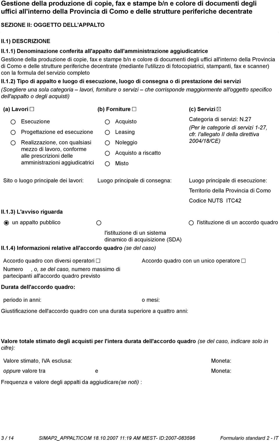 Provincia di Como e delle strutture periferiche decentrate (mediante l'utilizzo di fotocopiatrici, stampanti, fax e scanner) con la formula del II.1.