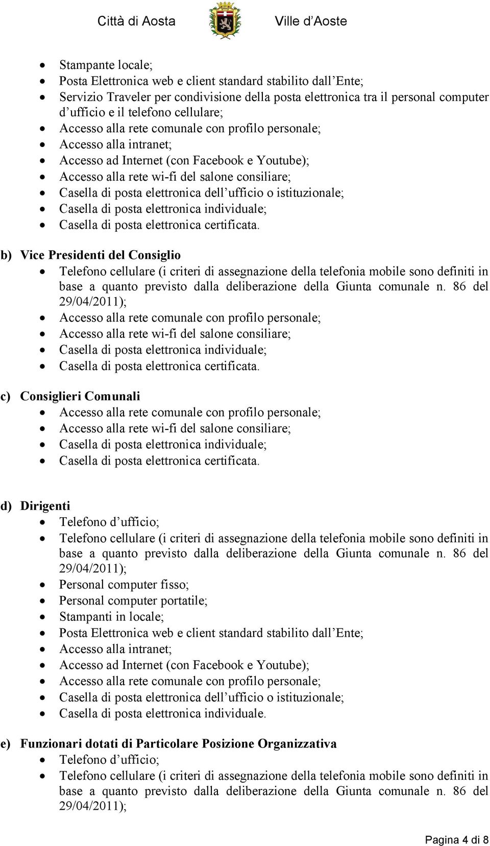 ufficio o istituzionale; Casella di posta elettronica individuale; Casella di posta elettronica certificata.