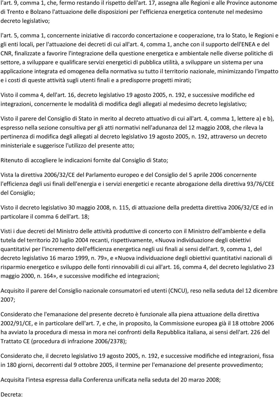 5, comma 1, concernente iniziative di raccordo concertazione e cooperazione, tra lo Stato, le Regioni e gli enti locali, per l'attuazione dei decreti di cui all'art.