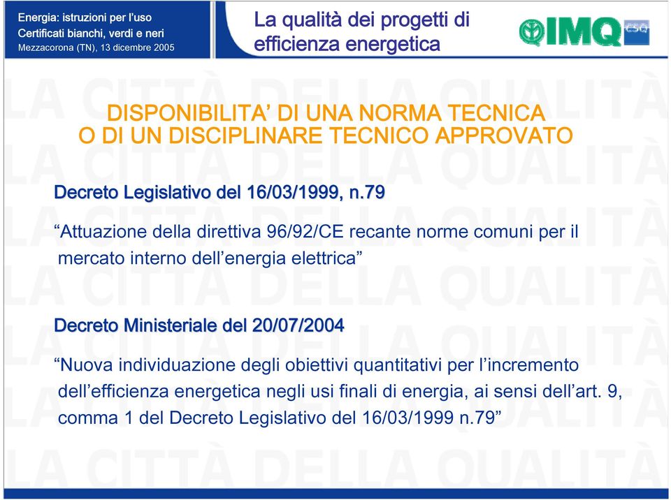 79n Attuazione della direttiva 96/92/CE recante norme comuni per il mercato interno dell energia elettrica Decreto