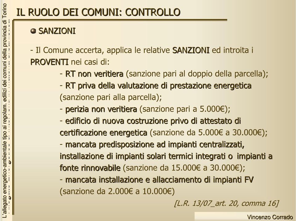 000 ); - edificio di nuova costruzione privo di attestato di certificazione energetica (sanzione da 5.000 a 30.