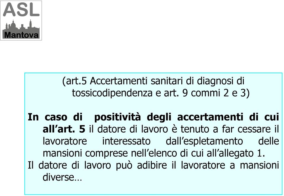 5 il datore di lavoro è tenuto a far cessare il lavoratore interessato dall espletamento