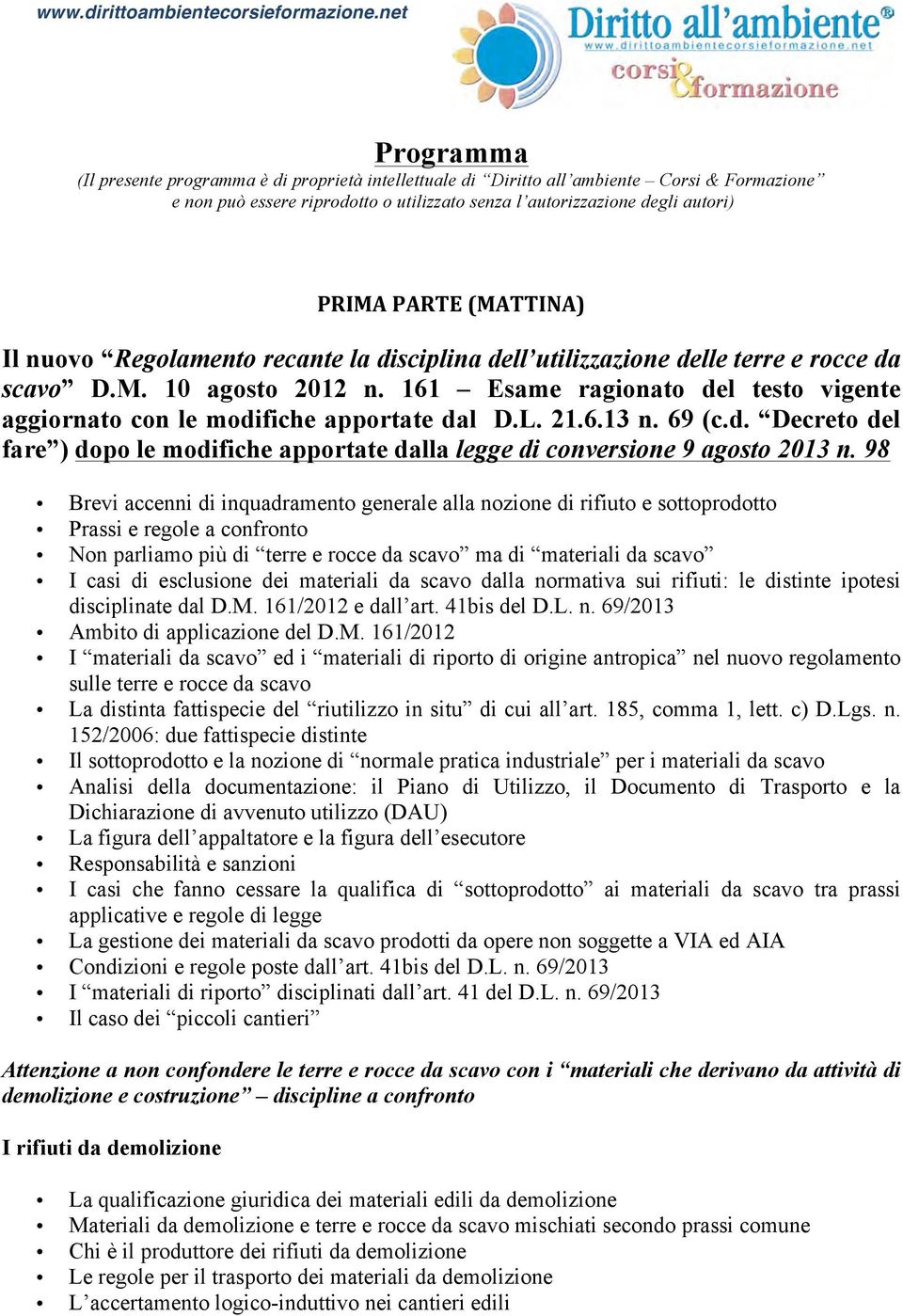 161 Esame ragionato del testo vigente aggiornato con le modifiche apportate dal D.L. 21.6.13 n. 69 (c.d. Decreto del fare ) dopo le modifiche apportate dalla legge di conversione 9 agosto 2013 n.