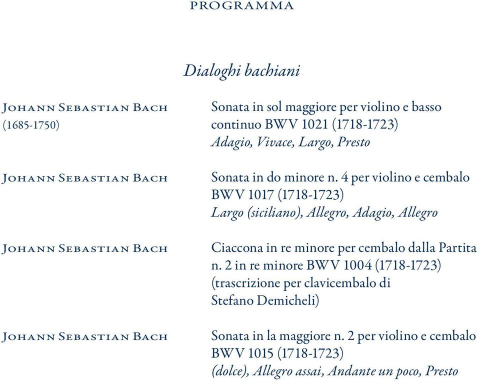 4 per violino e cembalo BWV 1017 (1718-1723) Largo (siciliano), Allegro, Adagio, Allegro Ciaccona in re minore per cembalo